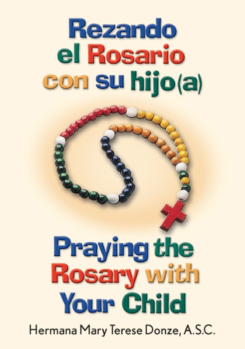 Rezando el Rosario con su hijo(a) / Praying the Rosary with Your Child