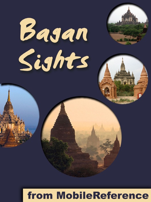 Bagan Sights: a Travel Guide to the Top Attractions in Bagan, Burma (Myanmar)