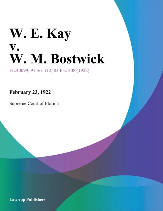 W. E. Kay v. W. M. Bostwick