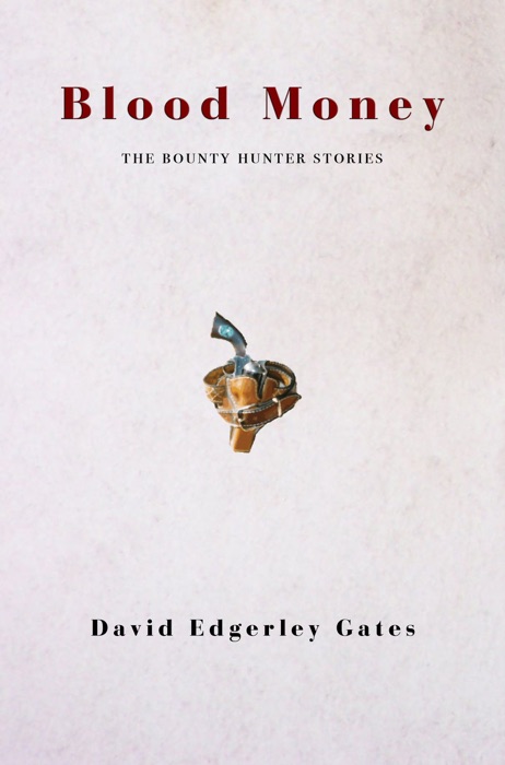 Blood Money - The Collected Placido Geist Bounty Hunter Stories