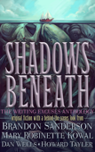Shadows Beneath - Brandon Sanderson, Mary Robinette Kowal, Dan Wells & Howard Tayler
