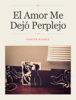 El amor me dejó perplejo - Carlos Xuarez