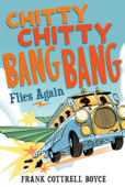 Chitty Chitty Bang Bang Flies Again - Frank Cottrell Boyce & Joe Berger