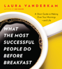 Laura Vanderkam - What the Most Successful People Do Before Breakfast artwork