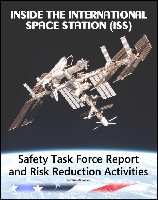 Inside the International Space Station (ISS): NASA Independent Safety Task Force Final Report and Long-Term ISS Risk Reduction Activities - Loss of Crewmember, Destruction, Abandonment, Crew Health