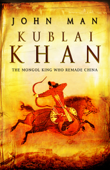 Kublai Khan - John Man