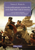 Guida politicamente scorretta alla storia degli Stati Uniti d’America - Thomas E. Woods Jr.