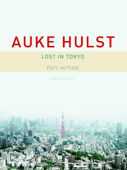 Lost in Tokyo - Auke Hulst