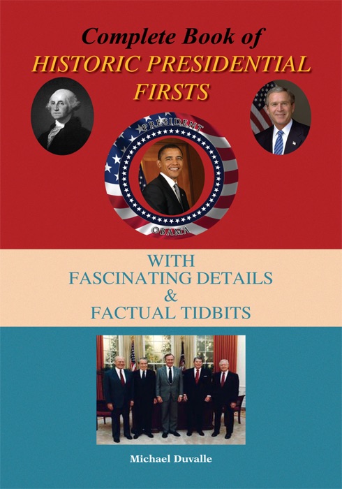 Complete Book of Historic Presidential Firsts