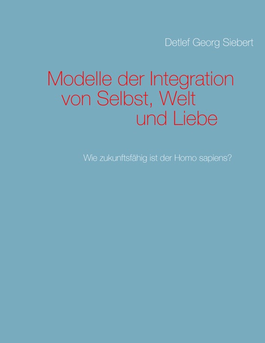 Modelle der Integration von Selbst, Welt  und Liebe