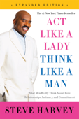 Act Like a Lady, Think Like a Man, Expanded Edition - Steve Harvey