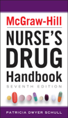 McGraw-Hill Nurses Drug Handbook, Seventh Edition - Patricia Dwyer Schull