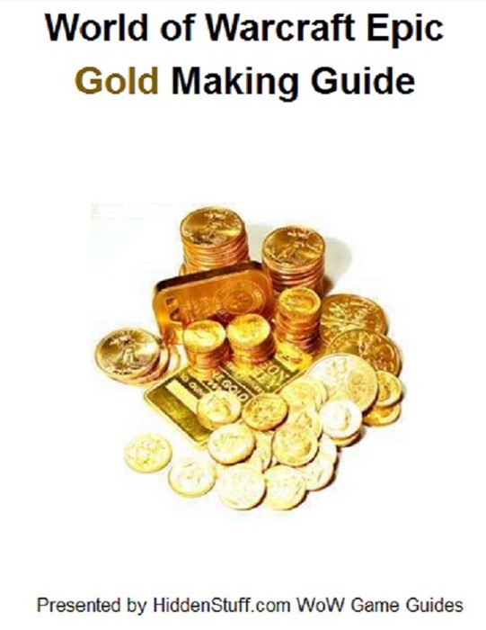 World of Warcraft Gold Making & Farming Locations Guide - the Fastest Way to Make Gold Guaranteed!