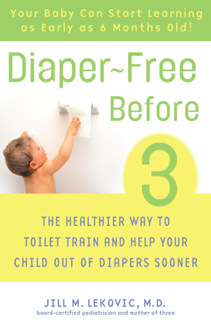 Read & Download Diaper-Free Before 3 Book by Jill Lekovic, M.D. Online