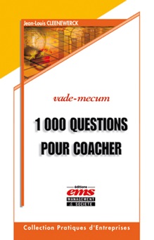 1000 Questions pour coacher et avoir du leadership sur vos collaborateurs, équipes, associés, clients et tous ceux que vous souhaitez aider... - Jean-Louis Cleenewerck