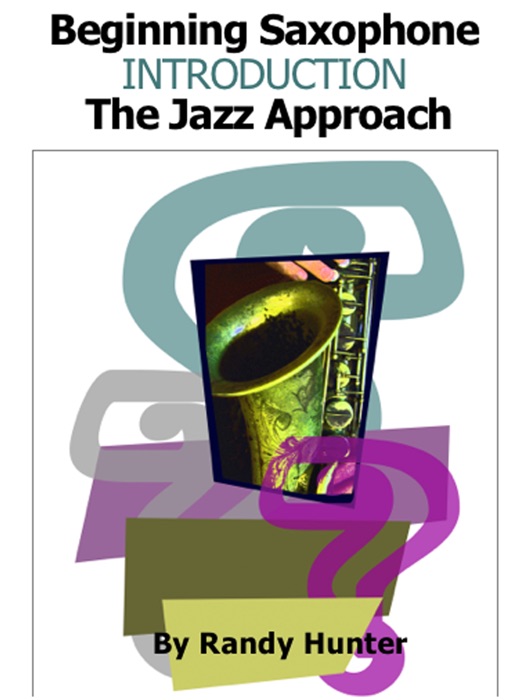 Beginning Saxophone Introduction - The Jazz Approach