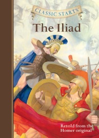 Classic Starts®: The Iliad - Homer