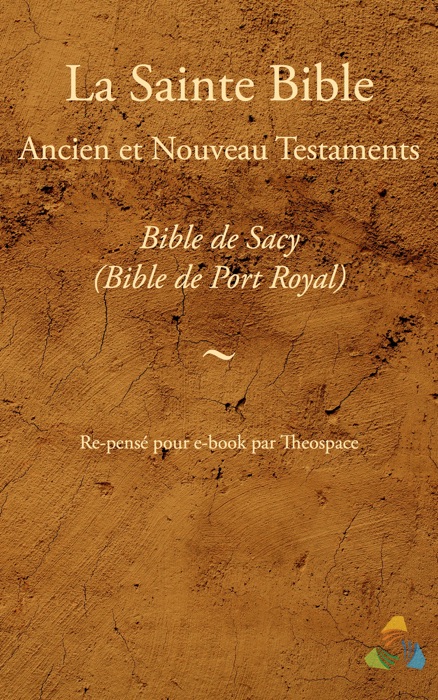 Bible de Sacy (Bible de Port Royal, Bible de Mons) - Ancien et Nouveau Testaments