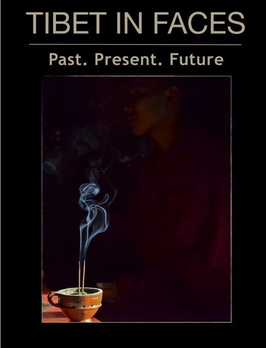 Tibet In Faces. Past. Present. Future