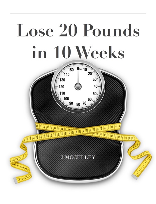 Lose 20 Pounds in 10 Weeks