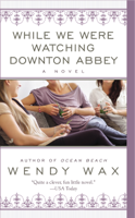 Wendy Wax - While We Were Watching Downton Abbey artwork