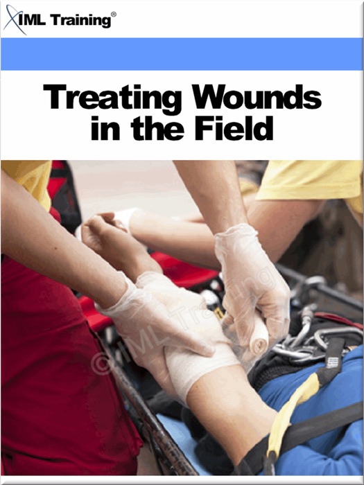 Treating Wounds In the Field (Injuries and Emergencies)