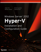 Windows Server 2012 Hyper-V Installation and Configuration Guide - Aidan Finn, Patrick Lownds, Michel Luescher & Damian Flynn