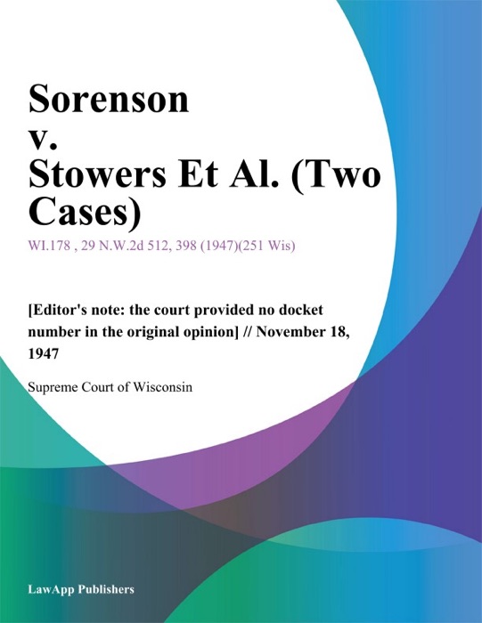 Sorenson v. Stowers Et Al. (Two Cases)