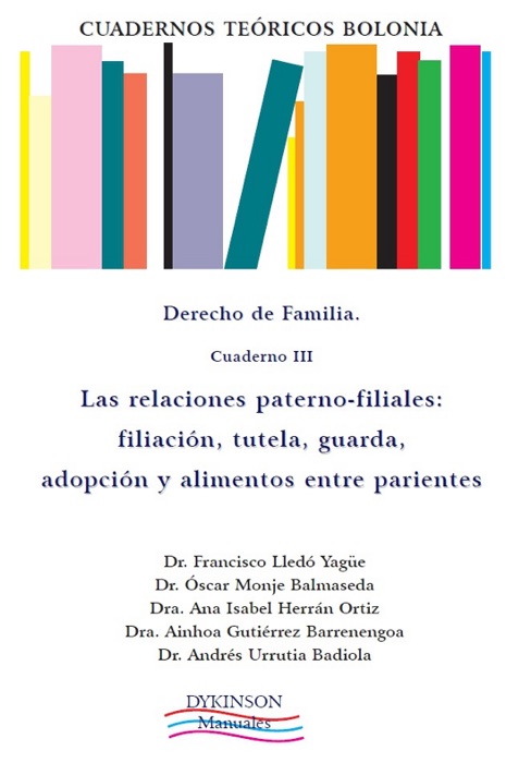 Cuaderno III: las relaciones paterno-filiales: filiación, tutela, guarda, adopción y alimentos entre parientes