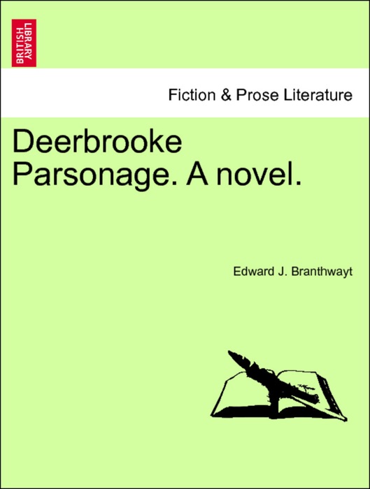 Deerbrooke Parsonage. A novel. Vol. I.