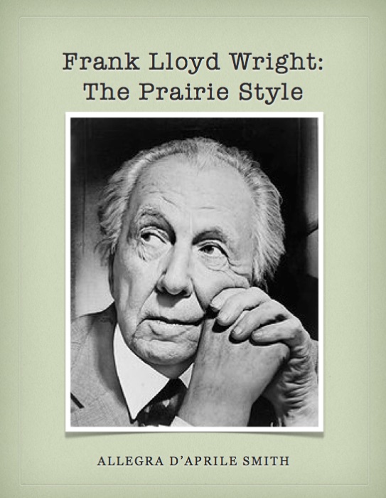 Frank Lloyd Wright: The Prairie Style