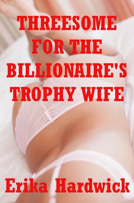 Threesome for the Billionaire’s Wife (An MFF Erotica Story)