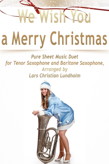 We Wish You a Merry Christmas Pure Sheet Music Duet for Tenor Saxophone and Baritone Saxophone, Arranged by Lars Christian Lundholm