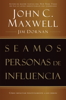 Seamos personas de influencia - John C. Maxwell & Jim Dornan