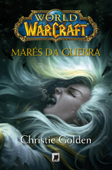 Marés da guerra - World of Warcraft - Christie Golden