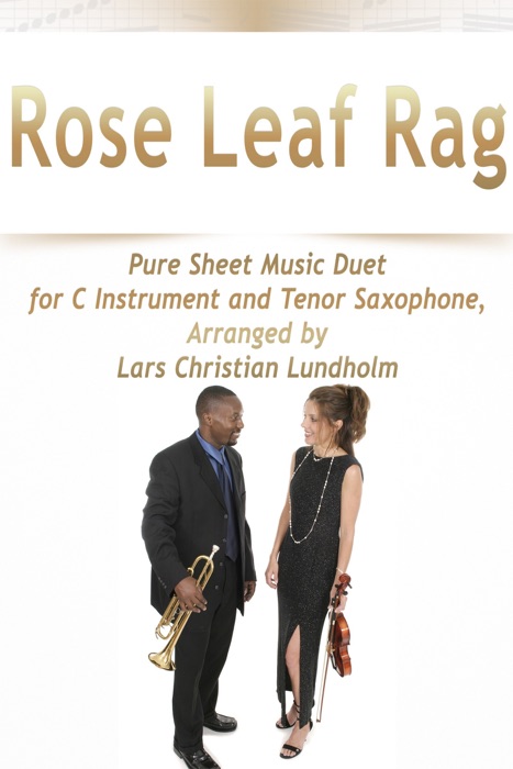 Rose Leaf Rag Pure Sheet Music Duet for C Instrument and Tenor Saxophone, Arranged By Lars Christian Lundholm