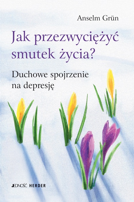 Jak przezwyciężyć smutek życia? Duchowe spojrzenie na depresję.