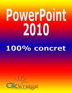 PowerPoint 2010 100% concret - Alain Nauleau