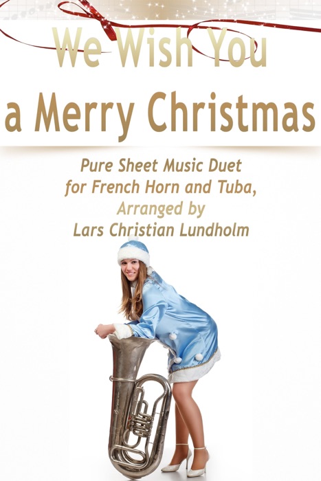 We Wish You a Merry Christmas Pure Sheet Music Duet for French Horn and Tuba, Arranged by Lars Christian Lundholm