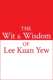 The Wit & Wisdom of Lee Kuan Yew