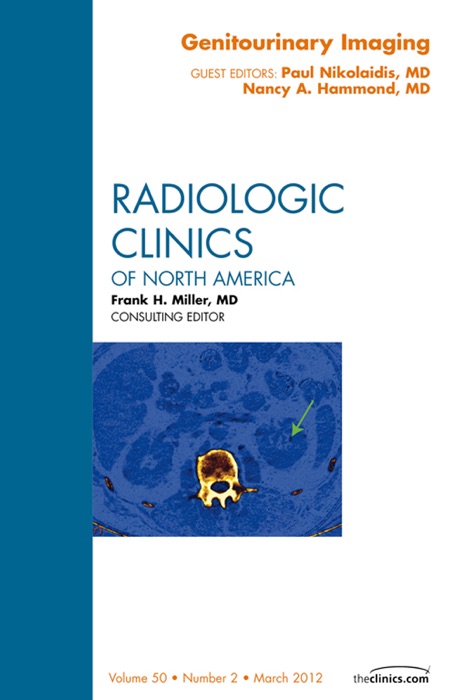 Genitourinary Imaging, An Issue of Radiologic Clinics of North America - E-Book