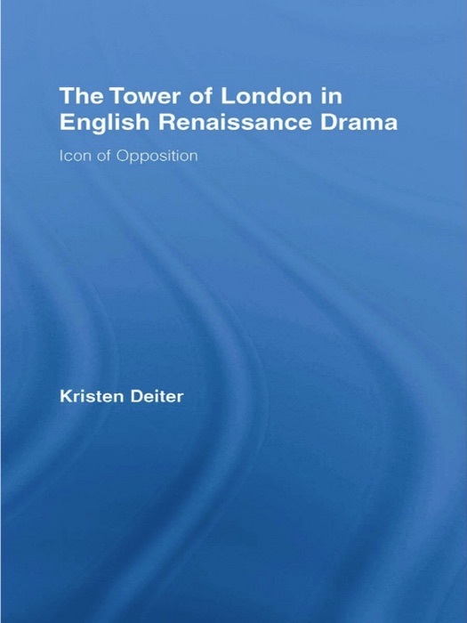 The Tower of London in English Renaissance Drama