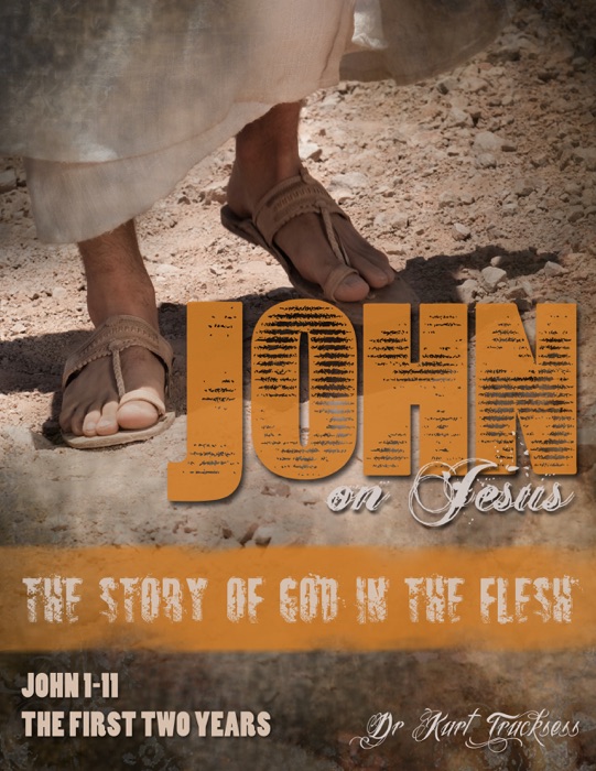 John on Jesus - The Story of God in the Flesh