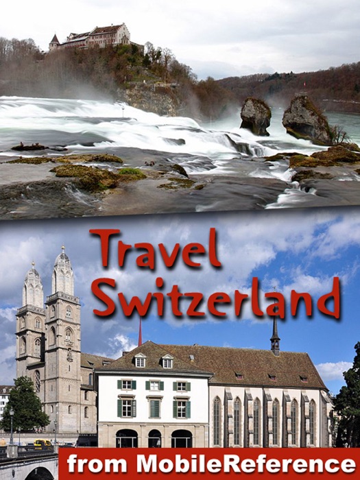 Switzerland: Includes Zurich, Geneva, Basel, Berne, Baden, Chur and more. Illustrated guide, Phrasebook and Maps (Mobi Travel)