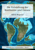 Die Entstehung der Kontinente und Ozeane - Alfred Wegener