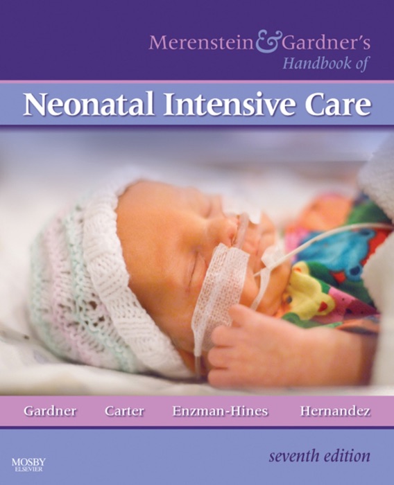 Merenstein & Gardner's Handbook of Neonatal Intensive Care E-Book