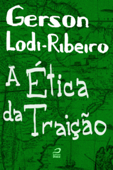 A ética da traição - Gerson Lodi-Ribeiro