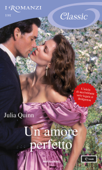 Un amore perfetto (I Romanzi Classic) - Julia Quinn