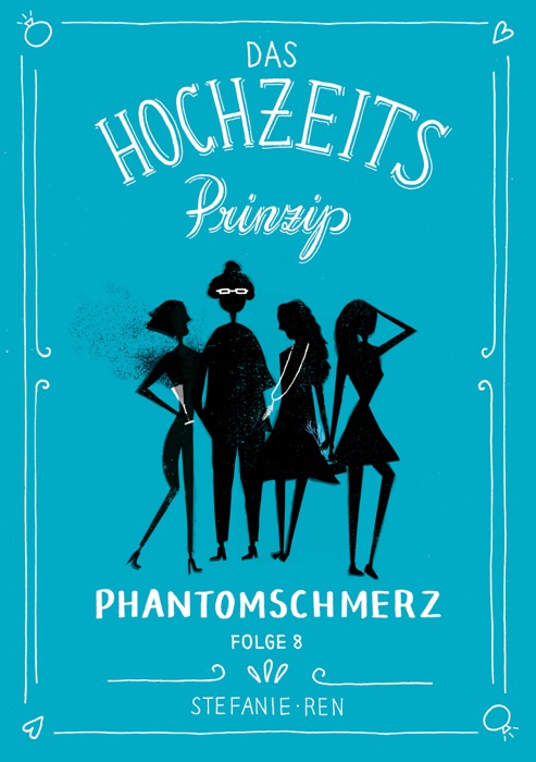 Das Hochzeitsprinzip 8: Phantomschmerz