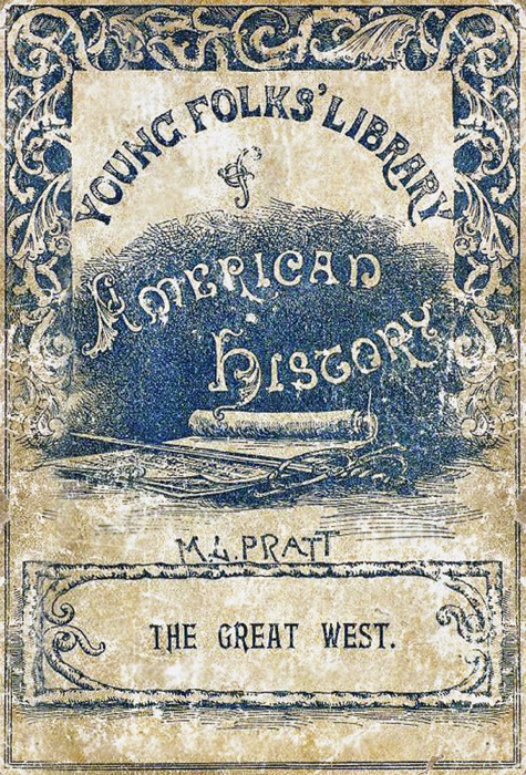 Young Folks’ Library of American History: The Great West